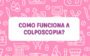 Papanicolaou: como funciona a colposcopia?