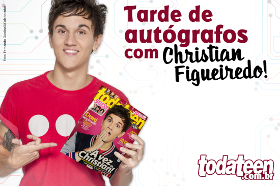 Promoção: participe de uma tarde de autógrafos da todateen com Christian Figueiredo!