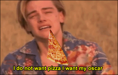 Eu não quero pizza, quero meu Oscar!