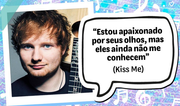 Frases Do Ed Sheeran Para Se Apaixonar E Usar De Status