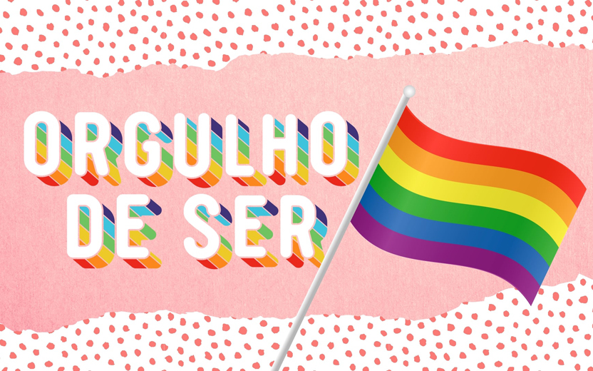 Mês do Orgulho LGBTQ+ na todateen - #OrgulhoDeSer