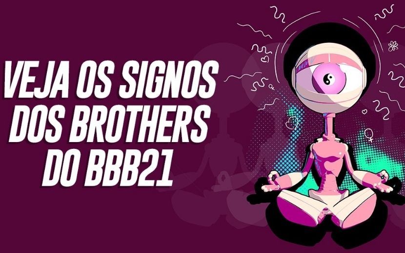Descubra o signo de todos os brothers e sisters do BBB21!