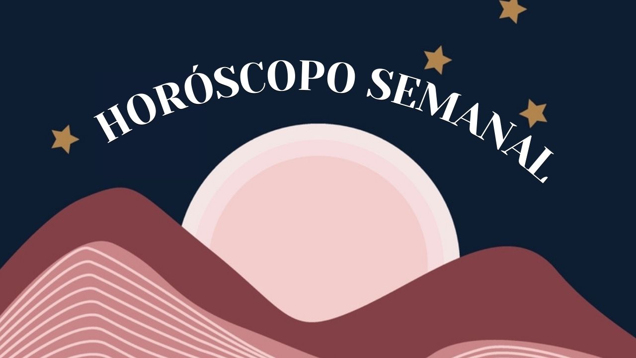 HORÓSCOPO SEMANAL