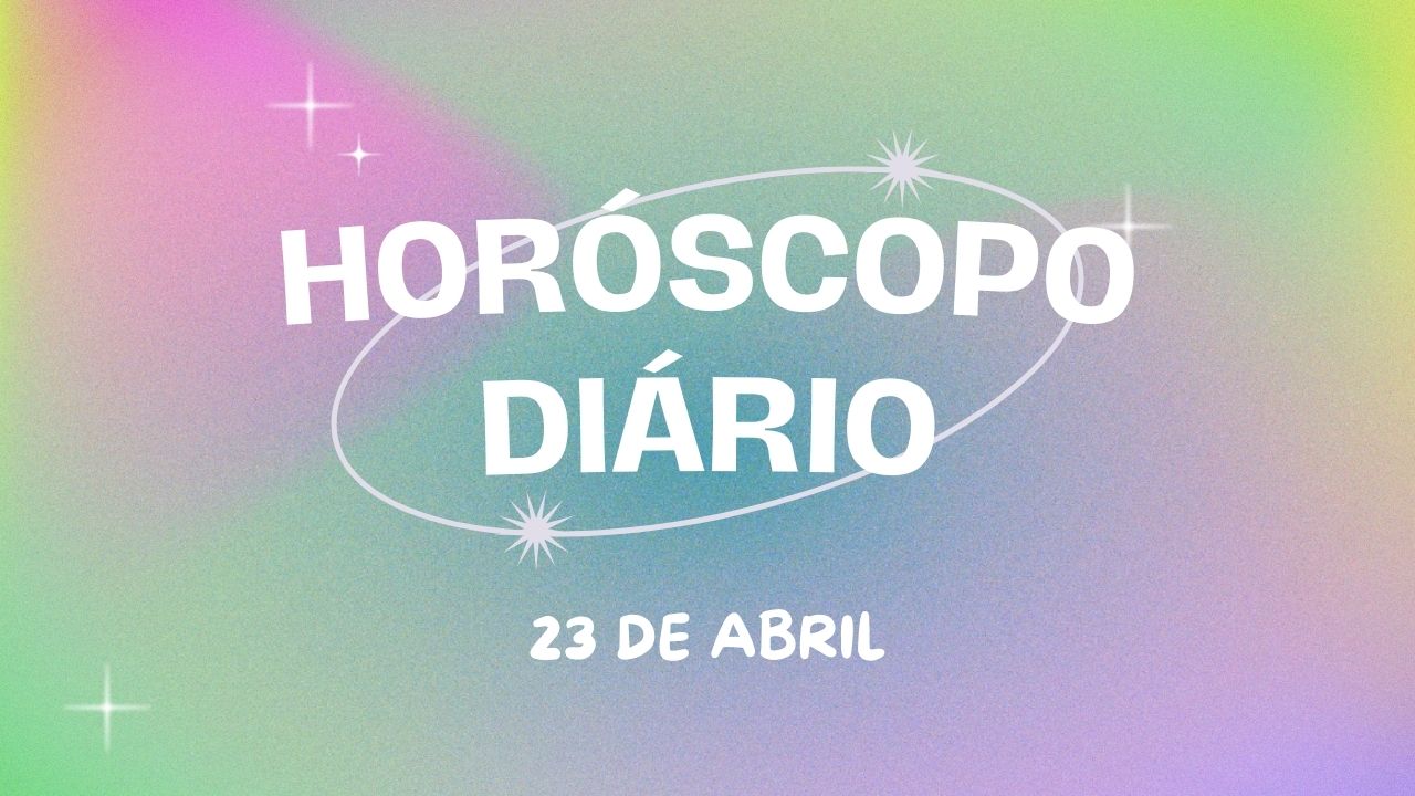 Horóscopo diário: saiba o que o universo reserva para você nesta terça-feira (23/4)