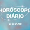 Horóscopo diário: sextou com feriado prolongado e previsões perfeitas (31/05)