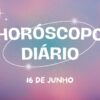 Horóscopo diário: domingou com novas previsões para o seu dia (16)