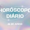 Horóscopo diário: comece sua quarta-feira (26/06) conferindo as previsões