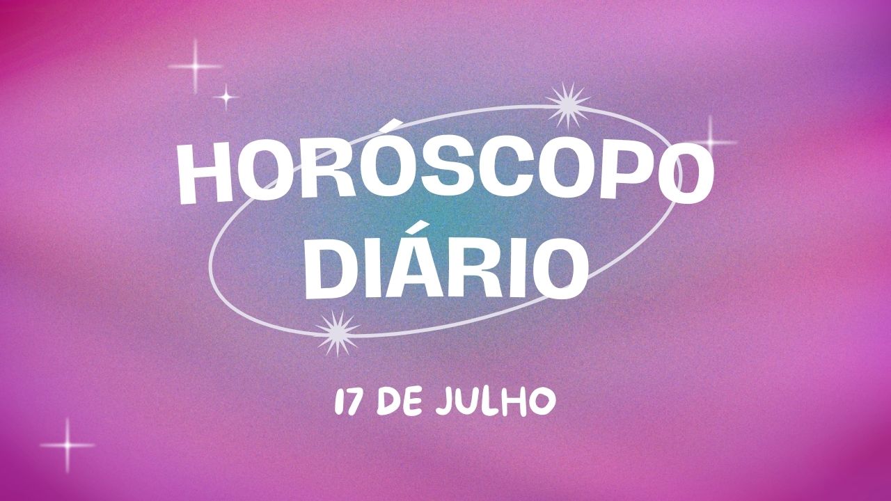 Horóscopo diário: confira a previsão desta quarta-feira (17)