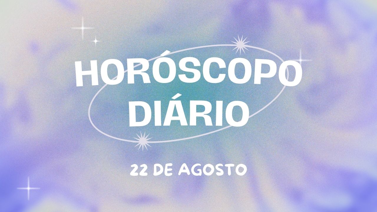 Horóscopo diário: quintou com a previsão dos astros para você (22/8)!