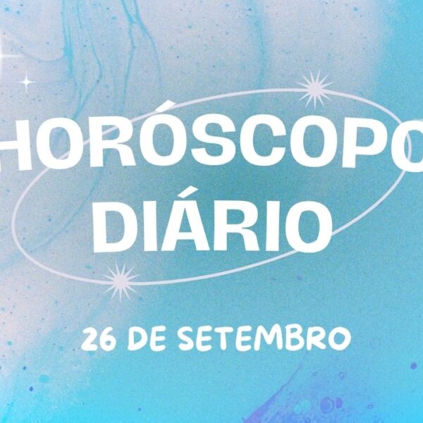 Horóscopo diário: quintou (26/09) com a previsão dos astros para você!