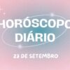 Horóscopo diário: segundou com as previsões dos astros para hoje (23/9)