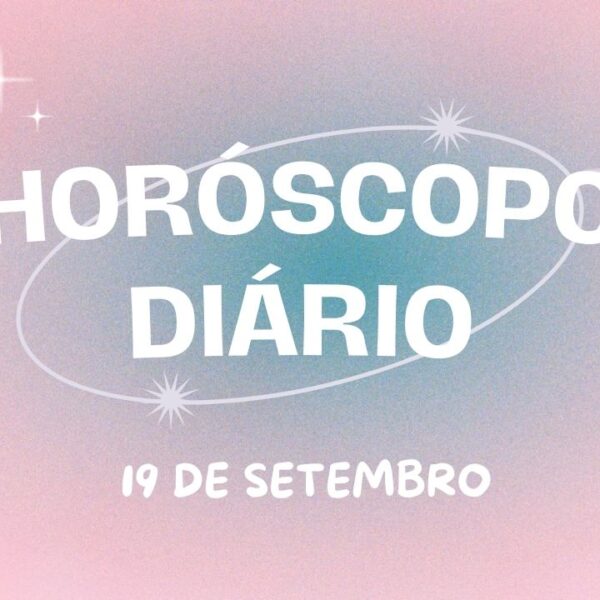 Horóscopo diário: quintou com a previsão dos astros para você (19/9)!