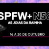 SPFW N58: tudo o que você precisa saber sobre o evento