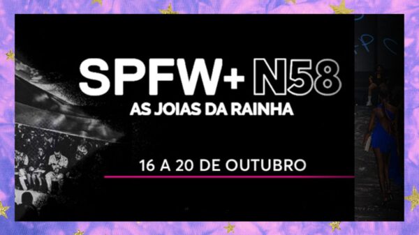 SPFW N58: tudo o que você precisa saber sobre o evento