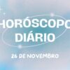 Horóscopo diário: comece a terça-feira com as previsões do dia (26/11)