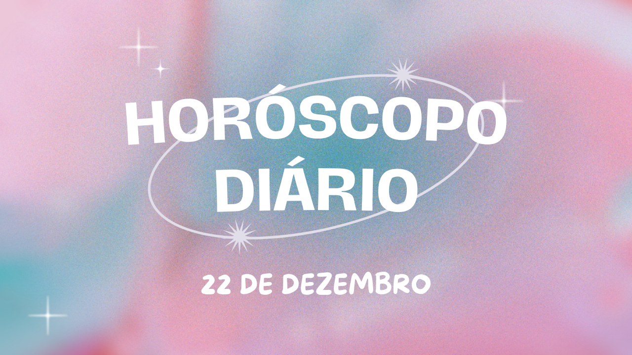 Horóscopo diário: que comece o domingão com as previsões de hoje (22/12)