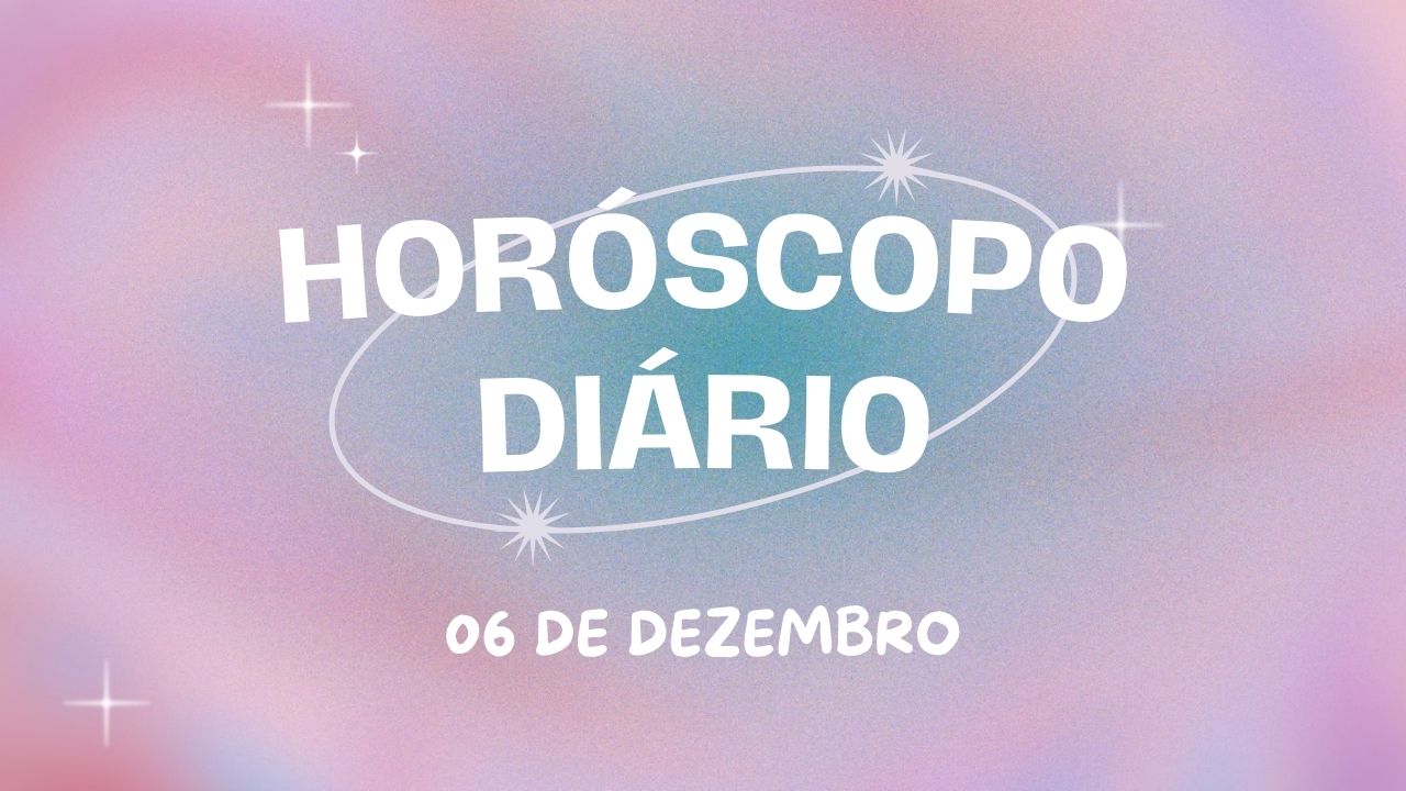 Horóscopo diário: saiba o que os astros reservaram para a sua sexta-feira (06/12)