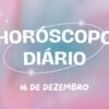 Horóscopo diário: confira o que o Universo preparou para essa segunda-feira (16/12)