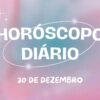 Horóscopo diário: confira o que o Universo preparou para essa segunda-feira (30/12)